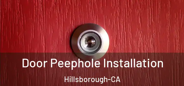  Door Peephole Installation Hillsborough-CA