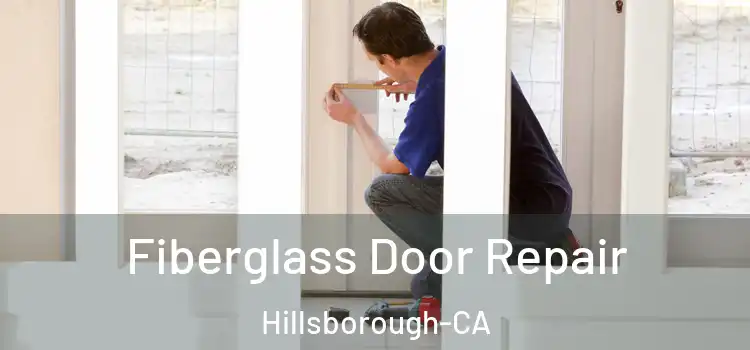  Fiberglass Door Repair Hillsborough-CA