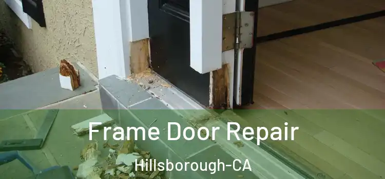  Frame Door Repair Hillsborough-CA