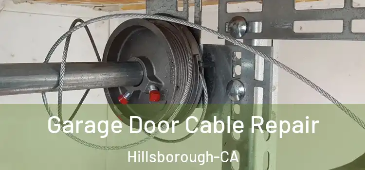  Garage Door Cable Repair Hillsborough-CA